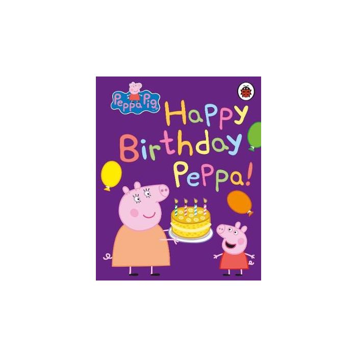 Peppa Pig: Happy Birthday, Peppa | Stanfords