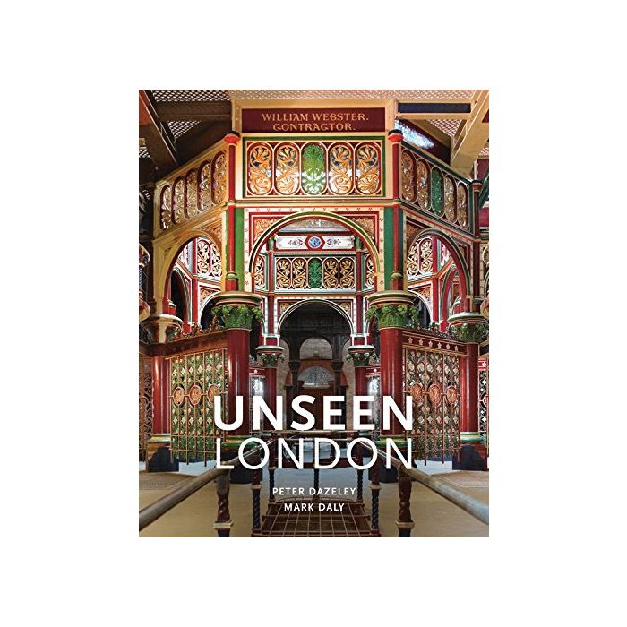 アート・デザイン・音楽 UNSEEN LONDON PETER DAZELEY MARK DALY Unseen London | Stanfords